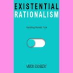 Existential Rationalism: Handling Hume’s Fork