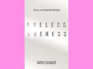 Oneless Oneness: Tao as an Existential Remedy 5 Read more about the article Oneless Oneness: Tao as an Existential Remedy
