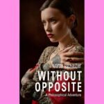 Without Opposite: A Philosophical Adventure