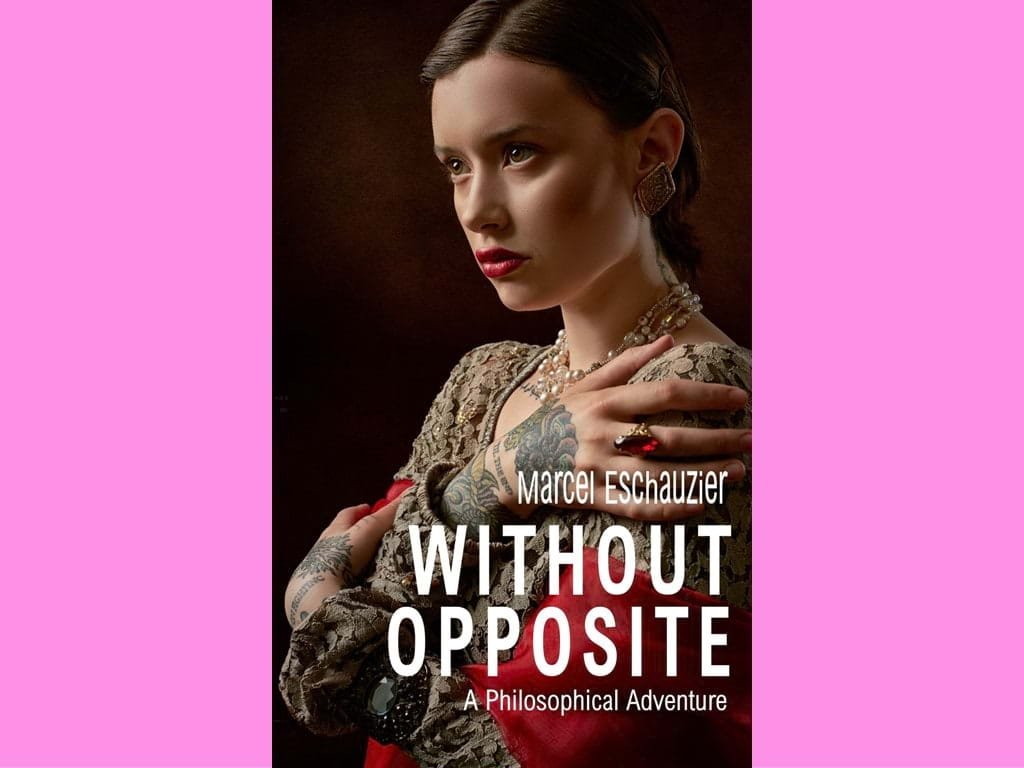 Without Opposite: A Philosophical Adventure 1 You are currently viewing Without Opposite: A Philosophical Adventure