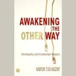 Awakening the Other Way: Nonduality and Existential Reason