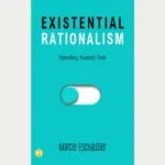 Existential Rationalism: Handling Hume’s Fork