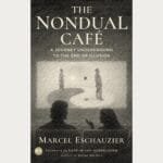 The Nondual Café: A Journey Underground to the End of Illusion