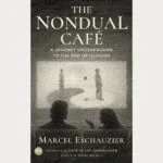 The Nondual Café: A Journey Underground to the End of Illusion
