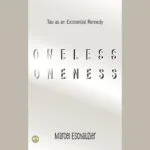 Oneless Oneness: Tao as an Existential Remedy