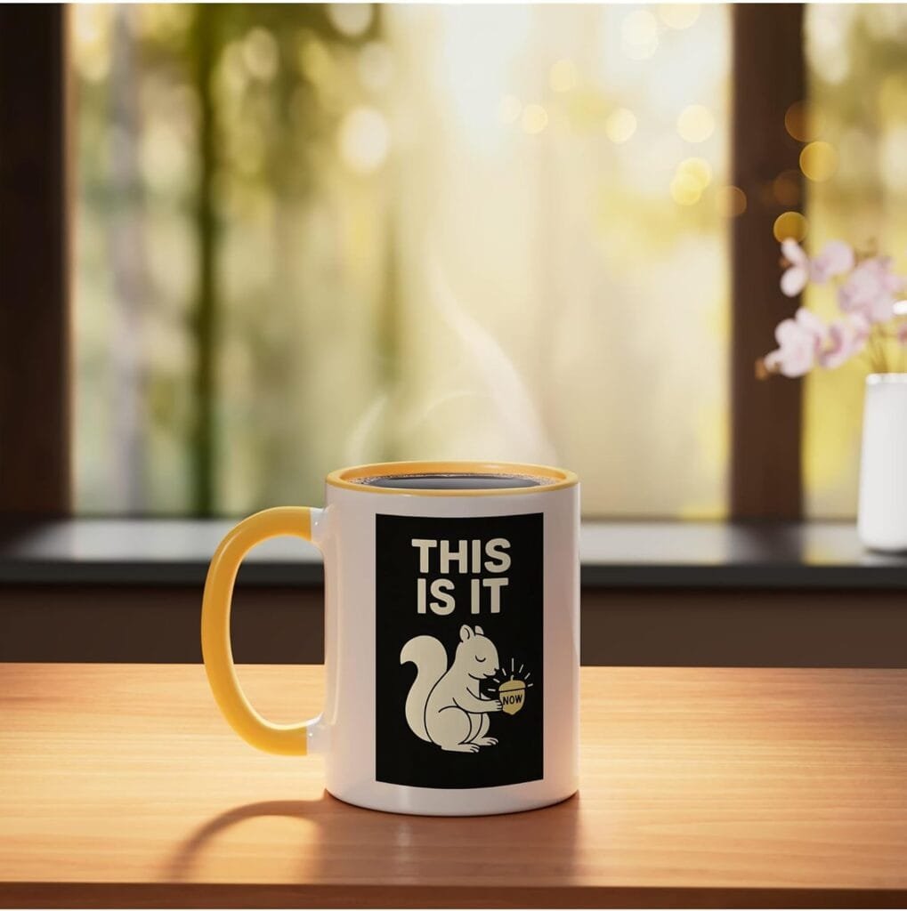 Mug featuring a squirrel design with the words “This Is It Present”