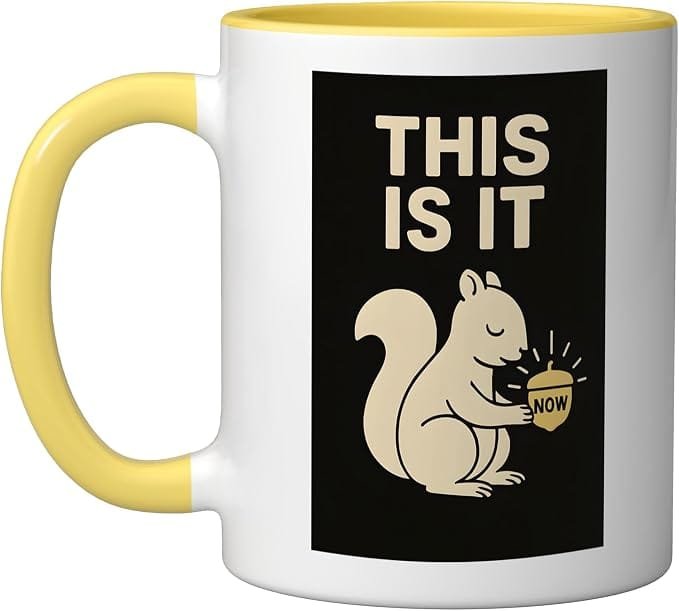 Mug featuring a squirrel design with the words “This Is It”
