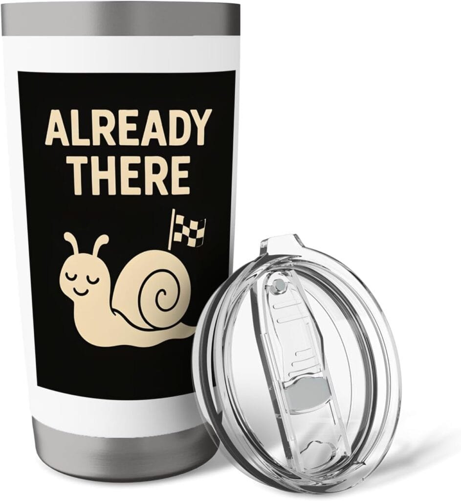 Tumbler featuring an illustration of a snail and the words “Already There”